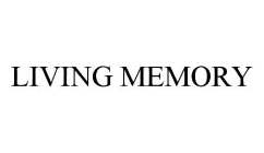 LIVING MEMORY