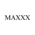 MAXXX