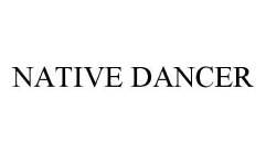 NATIVE DANCER