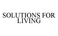 SOLUTIONS FOR LIVING
