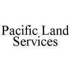 PACIFIC LAND SERVICES