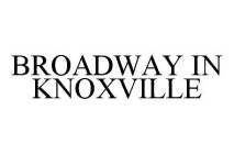 BROADWAY IN KNOXVILLE
