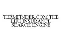 TERMFINDER.COM THE LIFE INSURANCE SEARCH ENGINE