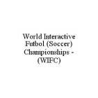 WORLD INTERACTIVE FUTBOL (SOCCER) CHAMPIONSHIPS - (WIFC)