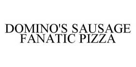 DOMINO'S SAUSAGE FANATIC PIZZA