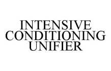 INTENSIVE CONDITIONING UNIFIER