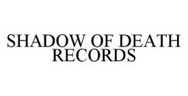 SHADOW OF DEATH RECORDS