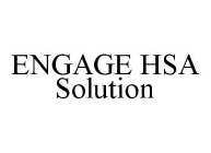 ENGAGE HSA SOLUTION