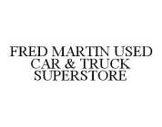 FRED MARTIN USED CAR & TRUCK SUPERSTORE