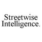 STREETWISE INTELLIGENCE.