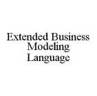 EXTENDED BUSINESS MODELING LANGUAGE