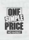 ONE SIMPLE PRICE NO HASSLE!