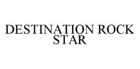 DESTINATION ROCK STAR