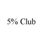 5% CLUB