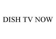 DISH TV NOW