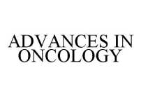 ADVANCES IN ONCOLOGY