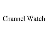 CHANNEL WATCH