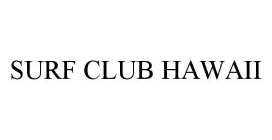 SURF CLUB HAWAII