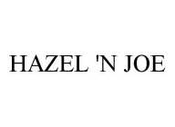 HAZEL 'N JOE