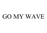 GO MY WAVE