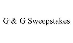 G & G SWEEPSTAKES