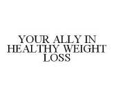YOUR ALLY IN HEALTHY WEIGHT LOSS