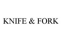 KNIFE & FORK