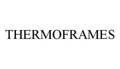 THERMOFRAMES