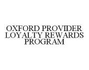 OXFORD PROVIDER LOYALTY REWARDS PROGRAM