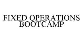 FIXED OPERATIONS BOOTCAMP