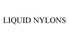 LIQUID NYLONS