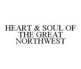 HEART & SOUL OF THE GREAT NORTHWEST