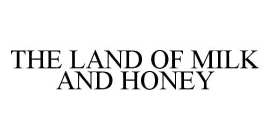 THE LAND OF MILK AND HONEY