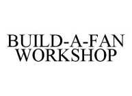 BUILD-A-FAN WORKSHOP