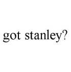 GOT STANLEY?