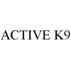 ACTIVE K9