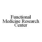 FUNCTIONAL MEDICINE RESEARCH CENTER