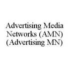 ADVERTISING MEDIA NETWORKS (AMN)(ADVERTISING MN)