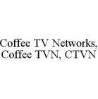 COFFEE TV NETWORKS, COFFEE TVN, CTVN