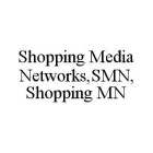 SHOPPING MEDIA NETWORKS,SMN,SHOPPING MN