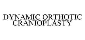 DYNAMIC ORTHOTIC CRANIOPLASTY