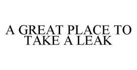 A GREAT PLACE TO TAKE A LEAK