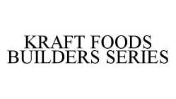KRAFT FOODS BUILDERS SERIES