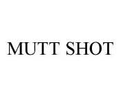MUTT SHOT