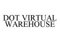DOT VIRTUAL WAREHOUSE