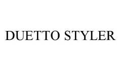 DUETTO STYLER
