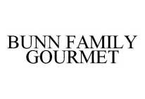 BUNN FAMILY GOURMET
