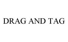 DRAG AND TAG