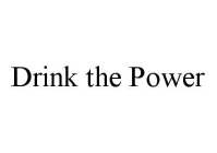 DRINK THE POWER