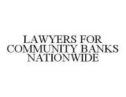 LAWYERS FOR COMMUNITY BANKS NATIONWIDE